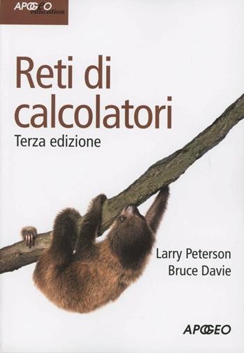 Reti di calcolatori - Larry L. Peterson, Bruce S. Davie - Libro Apogeo 2012, Idee & strumenti | Libraccio.it