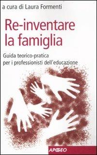 Re-inventare la famiglia. Guida teorico-pratica per i professionisti dell'educazione  - Libro Apogeo 2011, PerCorsi di studio | Libraccio.it