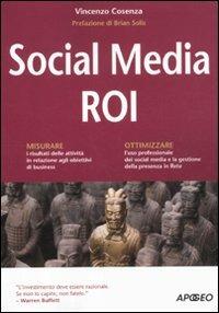 Social media ROI - Vincenzo Cosenza - Libro Apogeo 2011, Guida completa | Libraccio.it