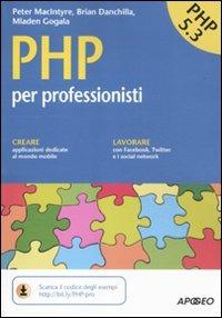 PHP per professionisti - Peter MacIntyre, Brian Danchilla, Mladen Gogala - Libro Apogeo 2011, Guida completa | Libraccio.it