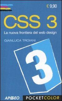CSS 3. La nuova frontiera del web design - Gianluca Troiani - Libro Apogeo 2011, Pocket color | Libraccio.it