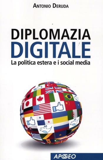 Diplomazia digitale. La politica estera e i social media - Antonio Deruda - Libro Apogeo 2012, Apogeo Saggi | Libraccio.it