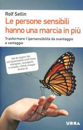 Le persone sensibili hanno una marcia in più. Trasformare l'ipersensibilità da svantaggio a vantaggio