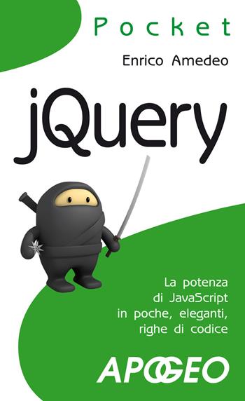 JQuery - Enrico Amedeo - Libro Apogeo 2012, Pocket | Libraccio.it