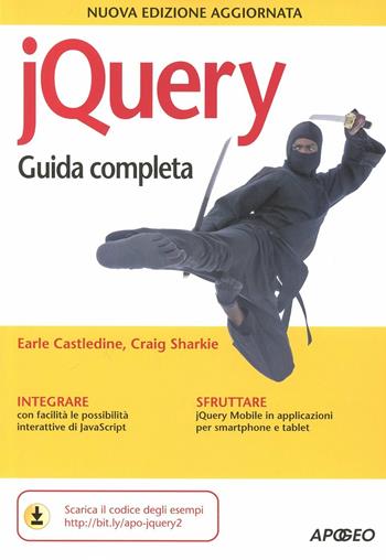 JQuery. Guida completa - Earle Castledine, Craig Sharkie - Libro Apogeo 2012, Guida completa | Libraccio.it