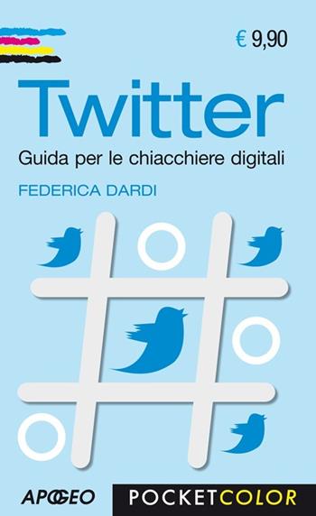 Twitter - Federica Dardi - Libro Apogeo 2012, Pocket color | Libraccio.it