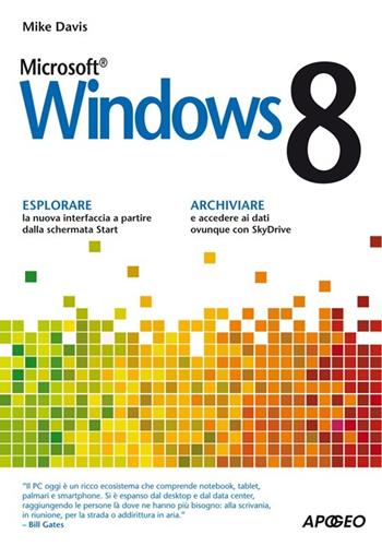 Windows 8 - Mike Davis - Libro Apogeo 2012, Guida completa | Libraccio.it