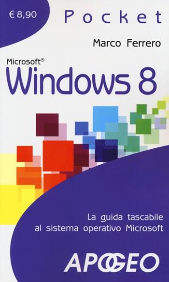 Windows 8 - Marco Ferrero - Libro Apogeo 2012, Pocket | Libraccio.it