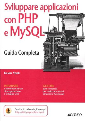 Sviluppare applicazioni con PHP e MySQL - Kevin Yank - Libro Apogeo 2012, Guida completa | Libraccio.it