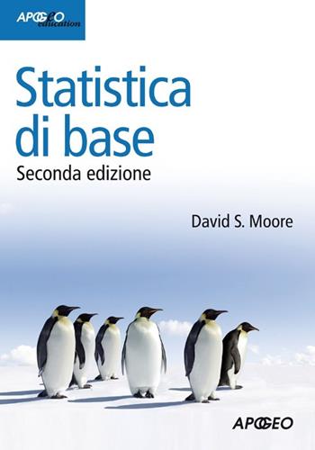 Statistica di base - David S. Moore - Libro Apogeo 2013, Idee & strumenti | Libraccio.it