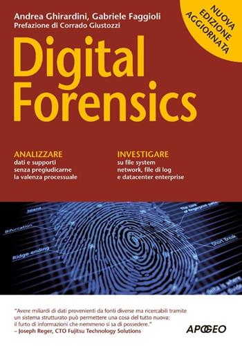 Digital forensics - Andrea Ghirardini, Gabriele Faggioli - Libro Apogeo 2013, Guida completa | Libraccio.it