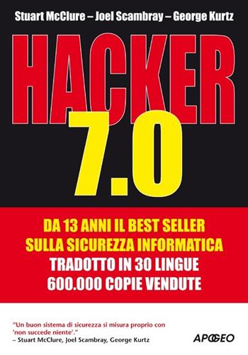 Hacker 7.0 - Stuart McClure, George Kurtz, Joel Scambray - Libro Apogeo 2013, Guida completa | Libraccio.it