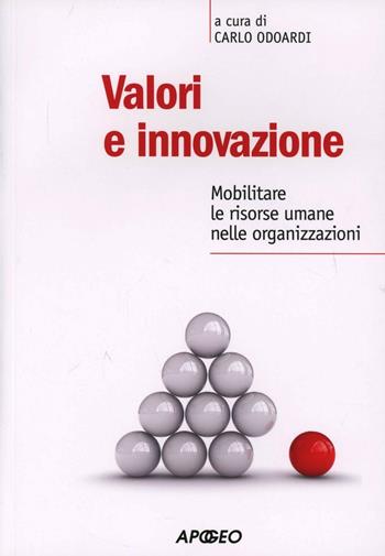 Valori e innovazione. Mobilitare le risorse umane nelle organizzazioni - Carlo Odoardi - Libro Apogeo 2012, PerCorsi di studio | Libraccio.it