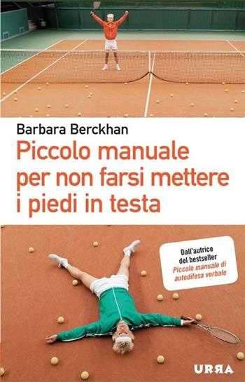 Piccolo manuale per non farsi mettere i piedi in testa - Barbara Berckhan - Libro Apogeo 2013, Urra | Libraccio.it