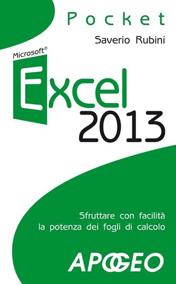 Excel 2013 - Saverio Rubini - Libro Apogeo 2013, Pocket | Libraccio.it