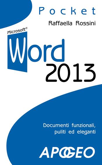 Word 2013 - Raffaella Rossini - Libro Apogeo 2013, Pocket | Libraccio.it