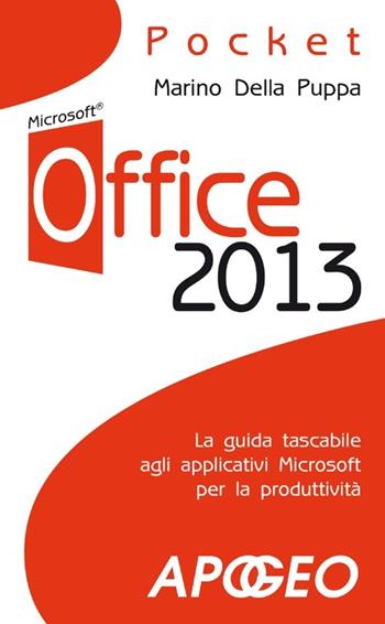 Office 2013 - Marino Della Puppa - Libro Apogeo 2013, Pocket | Libraccio.it