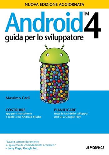 Android 4. Guida per lo sviluppatore - Massimo Carli - Libro Apogeo 2013, Guida completa | Libraccio.it