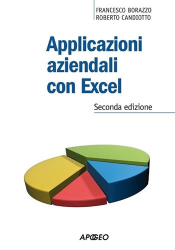 Applicazioni aziendali con Excel - Francesco Borazzo, Roberto Candiotto - Libro Apogeo 2013, PerCorsi di studio | Libraccio.it