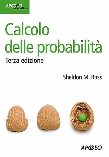 Calcolo delle probabilità - Sheldon M. Ross - Libro Apogeo 2013, Idee & strumenti | Libraccio.it