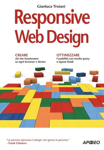 Responsive web design - Gianluca Troiani - Libro Apogeo 2013 | Libraccio.it