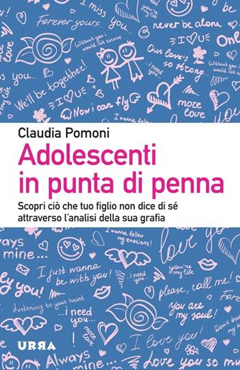 Adolescenti in punta di penna. Scopri ciò che tuo figlio non dice di sé attraverso l'analisi della sua grafia - Claudia Pomoni - Libro Apogeo 2014, Urra | Libraccio.it