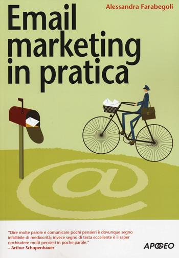 Email marketing in pratica - Alessandra Farabegoli - Libro Apogeo 2014, Guida completa | Libraccio.it