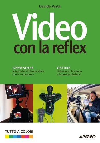 Video con la Reflex - Davide Vasta - Libro Apogeo 2014, Guida completa | Libraccio.it