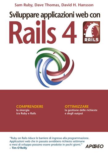 Sviluppare applicazioni web con Rails 4 - Sam Ruby, Dave Thomas, David H. Hansson - Libro Apogeo 2014, Guida completa | Libraccio.it
