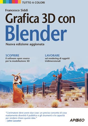Grafica 3D con Blender - Francesco Siddi - Libro Apogeo 2014, Guida completa | Libraccio.it