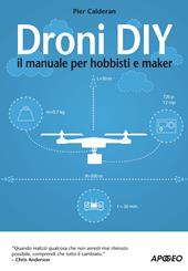 Droni DIY. Il manuale per hobbisti e maker