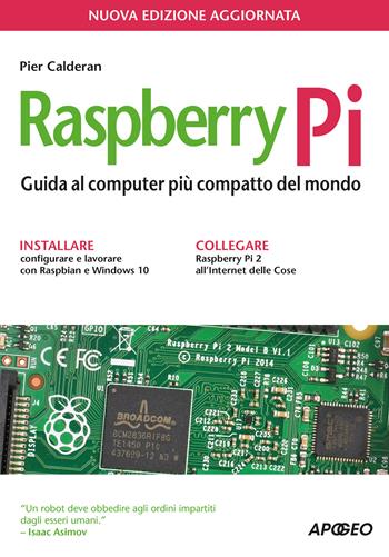 Raspberry Pi. Guida al computer più compatto del mondo - Pier Calderan - Libro Apogeo 2015, Guida completa | Libraccio.it