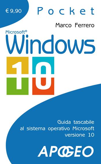 Windows 10. Nuova edizione aggiornata alla versione Creators Update - Marco Ferrero - Libro Apogeo 2015, Pocket | Libraccio.it