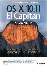 OS X 10.11 El Capitan. Guida all'uso - Lucio Bragagnolo, Luca Accomazzi - Libro Apogeo 2015, Guida completa | Libraccio.it