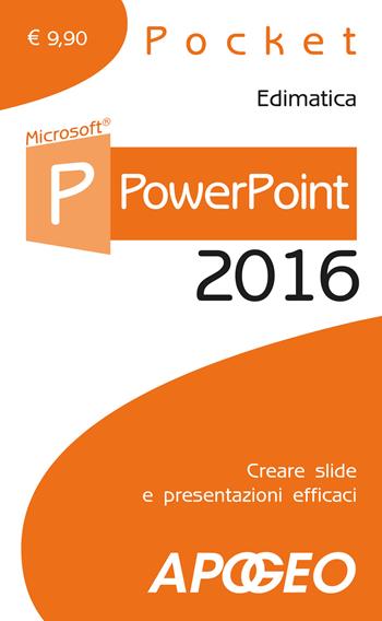 PowerPoint 2016. Creare slide e presentazioni efficaci  - Libro Apogeo 2015, Pocket | Libraccio.it