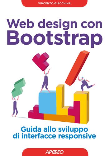 Web design con Bootstrap. Guida allo sviluppo di interfacce responsive. Con Contenuto digitale per download - Vincenzo Giacchina - Libro Apogeo 2018, Guida completa | Libraccio.it