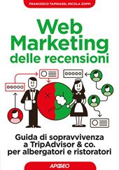 Web marketing delle recensioni. Guida di sopravvivenza a TripAdvisor & co. per albergatori e ristoratori