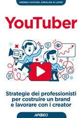 YouTuber. Strategie dei professionisti per costruire un brand e lavorare con i creator