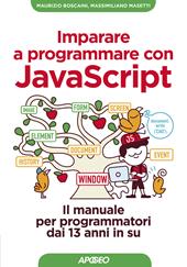 Imparare a programmare con Javascript. Il manuale per programmatori dai 13 anni in su