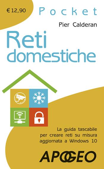 Reti domestiche. La guida tascabile per creare reti su misura aggiornata a Windows 10 - Pier Calderan - Libro Apogeo 2017, Pocket | Libraccio.it