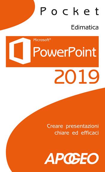 PowerPoint 2019. Creare presentazioni chiare ed efficaci  - Libro Apogeo 2018, Pocket | Libraccio.it