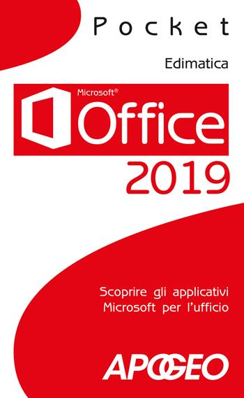 Office 2019. Scoprire gli applicativi Microsoft per l'ufficio  - Libro Apogeo 2018, Pocket | Libraccio.it