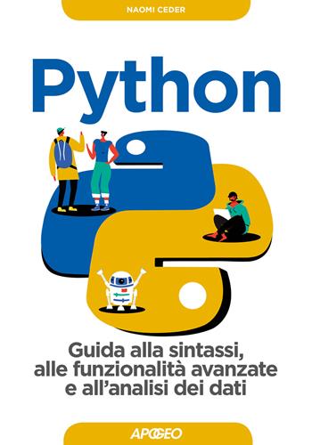 Python. Guida alla sintassi, alle funzionalità avanzate e all'analisi dei dati. Con Contenuto digitale per download - Naomi Ceder - Libro Apogeo 2019, Guida completa | Libraccio.it