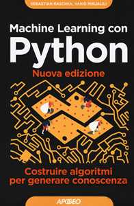 Image of Machine learning con python. Costruire algoritmi per generare con...