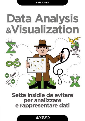 Data analysis & visualization. Sette insidie da evitare per analizzare e rappresentare dati - Ben Jones - Libro Apogeo 2020, Guida completa | Libraccio.it