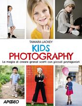 Kids photography. La magia di creare grandi scatti con piccoli protagonisti