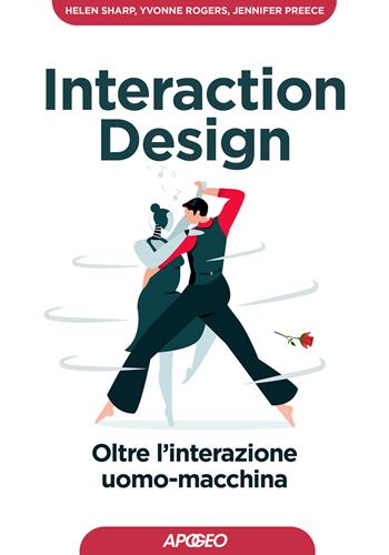 Interaction design. Oltre l'interazione uomo-macchina - Helen Sharp, Yvonne Rogers, Jennifer Preece - Libro Apogeo 2021, Guida completa | Libraccio.it