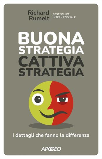 Buona strategia cattiva strategia. I dettagli che fanno la differenza - Richard Rumelt - Libro Apogeo 2022 | Libraccio.it