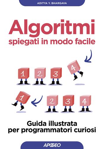 Algoritmi spiegati in modo facile. Guida illustrata per programmatori curiosi - Aditya Bhargava - Libro Apogeo 2022, Guida completa | Libraccio.it