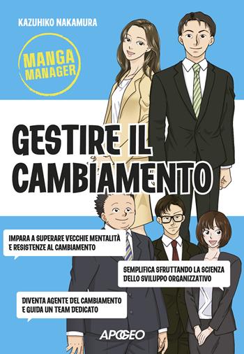 Gestire il cambiamento - Kazuhiko Nakamura - Libro Apogeo 2023, Manga Manager | Libraccio.it